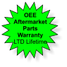 If you choose to purchase OEE Aftermarket Parts you will recieve a LTD Lifetime Warranty on the parts